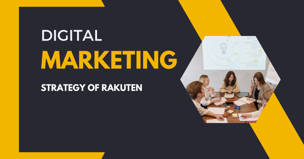 Digital Marketing Strategy of Rakuten