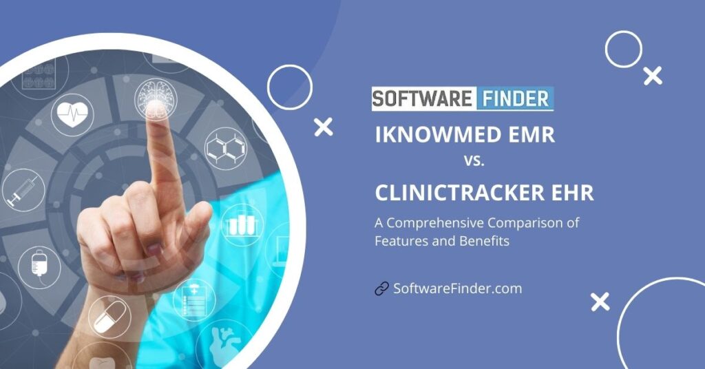 IKNOWMED EMR vs. ClinicTracker EHR: A Comprehensive Comparison