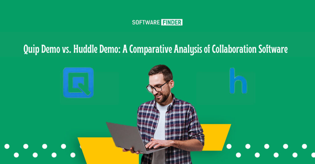 Quip Demo vs. Huddle Demo A Comparative Analysis of Collaboration Software