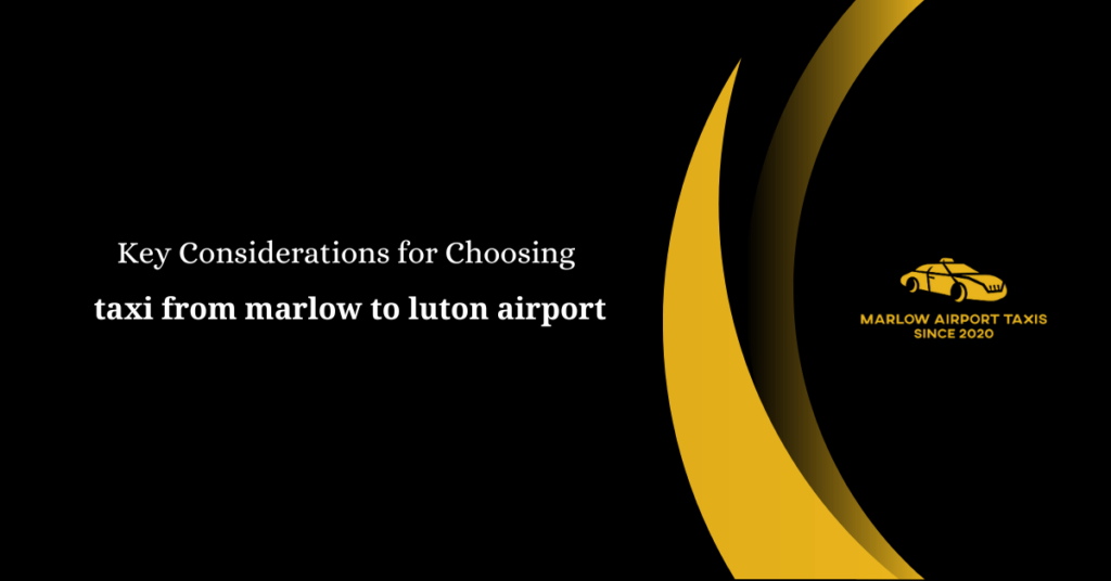 Taxi from Marlow to Luton Airport