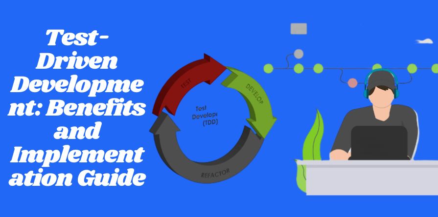 Test-Driven Development Benefits and Implementation Guide