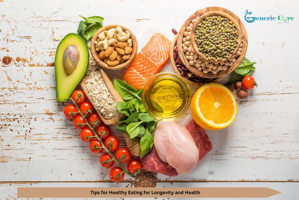 Tips for Healthy Eating for Longevity and Health