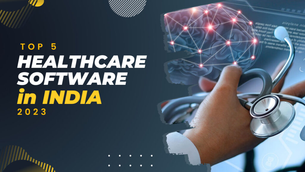 Top 5 healthcare software in India - 2023